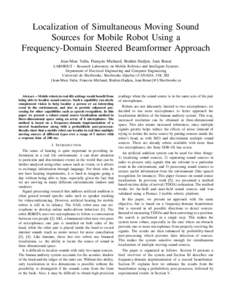 Localization of Simultaneous Moving Sound Sources for Mobile Robot Using a Frequency-Domain Steered Beamformer Approach Jean-Marc Valin, François Michaud, Brahim Hadjou, Jean Rouat LABORIUS – Research Laboratory on Mo