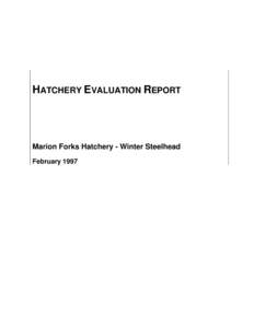 HATCHERY EVALUATION REPORT  Marion Forks Hatchery - Winter Steelhead February 1997  Integrated Hatchery Operations Team (IHOT)