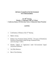 Advisory Council on the Environment EIA Subcommittee The 98th Meeting Monday, 17 September 2007 at 3:30 pm Conference Room, 33/F, Revenue Tower, 5 Gloucester Road, Wanchai