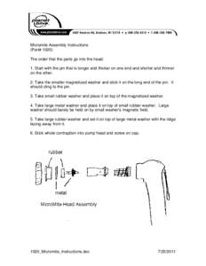 Micromite Assembly Instructions (Part# 1020) The order that the parts go into the head: 1. Start with the pin that is longer and thicker on one end and shorter and thinner on the other. 2. Take the smaller magnetized was