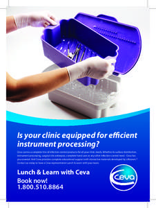 Is your clinic equipped for efficient instrument processing? Ceva carries a complete line of infection control products for all your clinic needs. Whether its surface disinfection, instrument processing, surgical site an