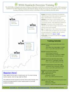 WIDA Standards Overview Training The IDOE Office of English Learning and Migrant Education would like to announce part 1 of the 2014 training to implement the WIDA English language development (ELD) standards framework f