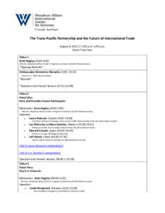 The Trans-Pacific Partnership and the Future of International Trade August 8, [removed]:00 p.m.-5:00 p.m. Event Time Cues Video 1 Kent Hughes (0:00-3:30)