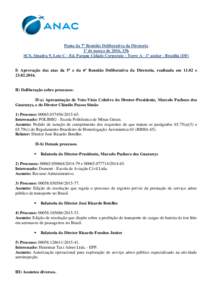 Pauta da 7ª Reunião Deliberativa da Diretoria 1º de março de 2016, 15h SCS, Quadra 9, Lote C - Ed. Parque Cidade Corporate - Torre A - 1º andar - Brasília (DF) I) Aprovação das atas da 5ª e da 6ª Reunião Delib