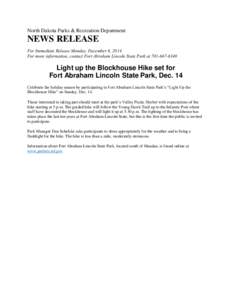 North Dakota Parks & Recreation Department  NEWS RELEASE For Immediate Release Monday, December 8, 2014 For more information, contact Fort Abraham Lincoln State Park at[removed]