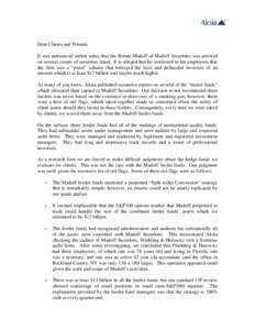 Dear Clients and Friends, It was announced earlier today that the Bernie Madoff of Madoff Securities was arrested on several counts of securities fraud. It is alleged that he confessed to his employees that the firm was 