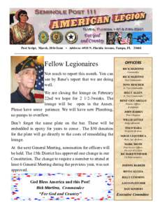 Post Script, March, 2016 Issue • Address: 6918 N. Florida Avenue, Tampa, FLFF Fellow Legionaires Not much to report this month. You can see by Rene’s report that we are doing