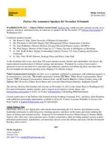 Media Advisory 24 October 2013 Defense One Announces Speakers for November 14 Summit WASHINGTON, D.C. – Atlantic Media’s newest brand, Defense One, which provides national security news, analysis, and ideas, announce