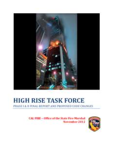 HIGH RISE TASK FORCE PHASE I & II FINAL REPORT AND PROPOSED CODE CHANGES CAL FIRE – Office of the State Fire Marshal November 2012