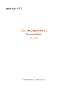 CQL for Cassandra 2.0 Documentation July 11, 2014 ©