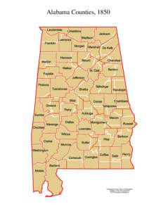 Alabama Counties, 1850  Produced by the Dept. of Geography College of Arts and Sciences The University of Alabama