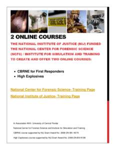 Modeling and simulation / Emergency management / National Institute of Justice / Institute for Simulation and Training / Forensic science / Chemical /  biological /  radiological /  and nuclear / Certified first responder / Government / Knowledge / University of Central Florida / United States Department of Justice / American Association of State Colleges and Universities