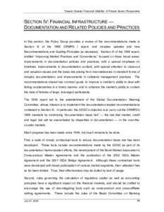 Toward Greater Financial Stability: A Private Sector Perspective  SECTION IV: FINANCIAL INFRASTRUCTURE — DOCUMENTATION AND RELATED POLICIES AND PRACTICES In this section, the Policy Group provides a review of the recom