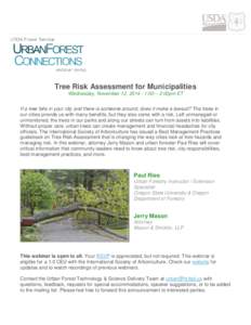 Tree Risk Assessment for Municipalities Wednesday, November 12, 2014 | 1:00 – 2:00pm ET If a tree falls in your city and there is someone around, does it make a lawsuit? The trees in our cities provide us with many ben