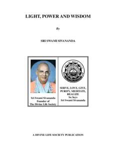 LIGHT, POWER AND WISDOM By SRI SWAMI SIVANANDA  Sri Swami Sivananda