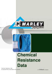Chemical Resistance Data Chemical_Resistance_Data © Copyright Marley Pipe Systems (Pty) Ltd 2010