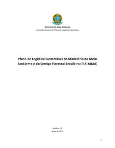 Ministério do Meio Ambiente Comissão Gestora do Plano de Logística Sustentável Plano de Logística Sustentável do Ministério do Meio Ambiente e do Serviço Florestal Brasileiro (PLS-MMA)