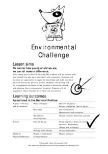 Environmental Challenge Lesson aims No matter how young or old we are, we can all make a difference. After taking part in Schools Clean Up Day students will be familiar with
