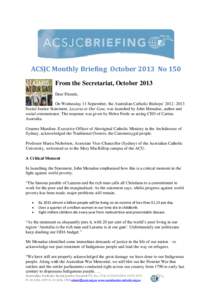 ACSJC Monthly Briefing October 2013 No 150 From the Secretariat, October 2013 Dear Friends, On Wednesday 11 September, the Australian Catholic Bishops’ 2012–2013 Social Justice Statement, Lazarus at Our Gate, was lau
