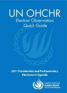 UN OHCHR Election Observation Quick Guide 2011 Presidential and Parliamentary Elections in Uganda