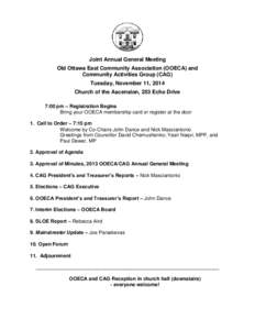 Joint Annual General Meeting Old Ottawa East Community Association (OOECA) and Community Activities Group (CAG) Tuesday, November 11, 2014 Church of the Ascension, 253 Echo Drive 7:00 pm – Registration Begins