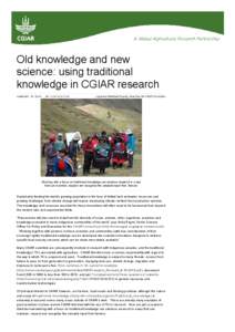Old knowledge and new science: using traditional knowledge in CGIAR research JA NUA RY 15, 2014  BY CO NSO RT IUM