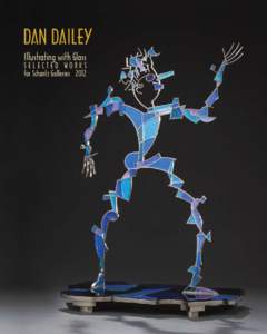 DAN DAILEY Illustrating with Glass SELECTED WORKS for Schantz Galleries 2012