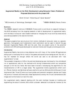 W3C Workshop: Augmented Reality on the Web June 15-16, 2010 Barcelona Augmented Reality on the Web: Development using Computer Vision; Problems & Proposed Solutions with the present AR Mohit Virmani1, Yohan Dupuis2, Xavi