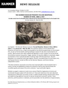 For Immediate Release: October 16, 2013 Contact: Sarah L. Stifler, Hammer Communications, [removed], [removed] THE HAMMER MUSEUM PRESENTS TEA AND MORPHINE: WOMEN IN PARIS, 1880 to 1914 Includes works fr