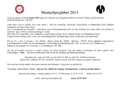 Munkebjergløbet 2015 Vejle og omegn vil den 8. august 2015 igen være rammen om et hyggeligt billøb for veteran-Vintage og klassikerbiler. Der kan deltage max. 120 biler. Løbet køres som et ruteløb, hvor man starter