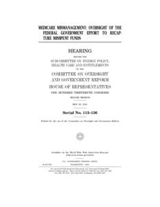 MEDICARE MISMANAGEMENT: OVERSIGHT OF THE FEDERAL GOVERNMENT EFFORT TO RECAPTURE MISSPENT FUNDS HEARING BEFORE THE  SUBCOMMITTEE ON ENERGY POLICY,
