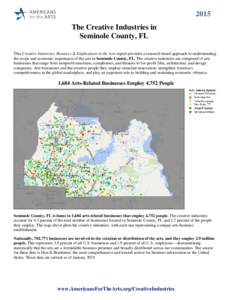 2015 The Creative Industries in Seminole County, FL This Creative Industries: Business & Employment in the Arts report provides a research-based approach to understanding the scope and economic importance of the arts in 