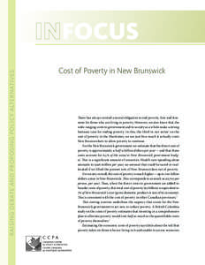 RAISING DEBATE AND PROPOSING POLICY ALTERNATIVES  FOCUS Cost of Poverty in New Brunswick  There has always existed a moral obligation to end poverty, first and foremost for those who are living in poverty. However, we al