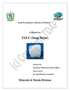 Trade Development Authority of Pakistan  A Report on TALC (Soap Stone)