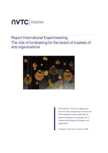 Report International Expertmeeting: The role of fundraising for the board of trustees of arts organizations On November 11 the NVTC organized an exclusive event, sponsored by Camunico and