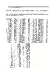 “COFFEE-CASE”, BISD 28S[removed]Case study: In 1979 Spain enacted a law regarding the collection of duties on imports of unroasted coffee (compared with roasted coffee). Deeming these regulations unfair, Brazil deman