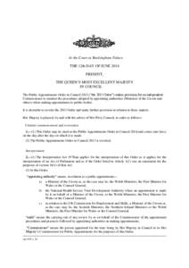 At the Court at Buckingham Palace THE 12th DAY OF JUNE 2014 PRESENT, THE QUEEN’S MOST EXCELLENT MAJESTY IN COUNCIL The Public Appointments Order in Council 2013 (“the 2013 Order”) makes provision for an independent