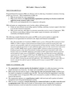 PRI Toolkit - When to Use PRIs THE FUNDAMENTALS Program Related Investments (PRIs) are effective tools in achieving a foundation’s mission of moving people out of poverty. Three fundamentals of PRIs are: 1. PRIs are no