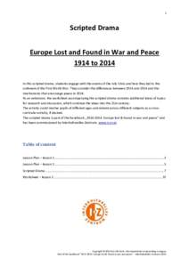 1  Scripted Drama Europe Lost and Found in War and Peace 1914 to 2014 In this scripted drama, students engage with the events of the July Crisis and how they led to the
