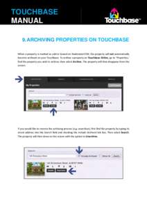 TOUCHBASE MANUAL 9. ARCHIVING PROPERTIES ON TOUCHBASE When a property is marked as sold or leased on RealestateVIEW, the property will not automatically become archived on your Touchbase. To archive a property on Touchba