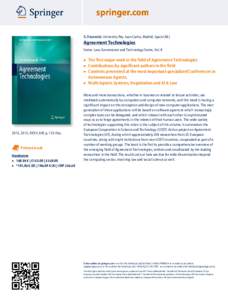 S. Ossowski, University Rey Juan Carlos, Madrid, Spain (Ed.)  Agreement Technologies Series: Law, Governance and Technology Series, Vol. 8  ▶ The first major work in the field of Agreement Technologies