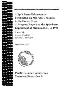 A Split Beam Echosounder Perspective on Migratory Salmon in the Fraser River: A Progress Report on the Split-beam Experiment at Mission, B.C., in 1995 Yunbo Xie