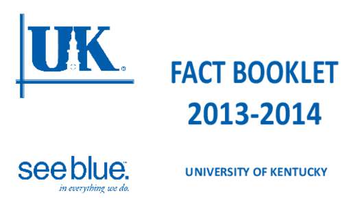 FACT BOOKLET[removed]UNIVERSITY OF KENTUCKY Table of Contents Letter from President Eli Capilouto