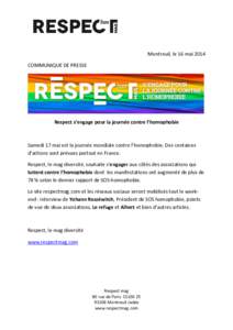 Montreuil, le 16 mai 2014 COMMUNIQUE DE PRESSE Respect s’engage pour la journée contre l’homophobie  Samedi 17 mai est la journée mondiale contre l’homophobie. Des centaines