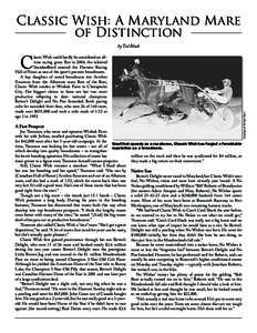 Classic Wish: A Maryland Mare of Distinction lassic Wish could hardly be considered an alltime racing great. But in 2004, the talented Standardbred entered the Harness Racing Hall of Fame as one of the sport’s premier 