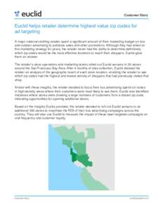 Customer Story!  Euclid helps retailer determine highest value zip codes for   ad targeting! A major national clothing retailer spent a significant amount of their marketing budget on bus and outdoor advertising to pub