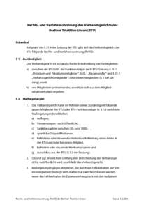 Rechts- und Verfahrensordnung des Verbandsgerichts der Berliner Triathlon Union (BTU) Präambel Aufgrund des § 21.4 der Satzung der BTU gibt sich das Verbandsgericht der BTU folgende Rechts- und Verfahrensordnung (ReVO)