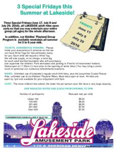 3 Special Fridays this Summer at Lakeside! Three Special Fridays (June 17, July 8 and July 29, 2016), all LAKESIDE adult rides open early so that you may entertain your entire group (all ages) for the whole afternoon.