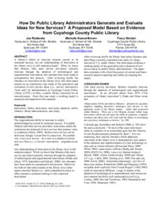 How Do Public Library Administrators Generate and Evaluate Ideas for New Services? A Proposed Model Based on Evidence from Cuyahoga County Public Library Joe Rubleske  Michelle Kaarst-Brown