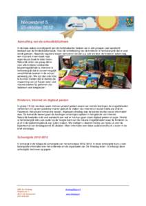 Nieuwsbrief 5 25 oktober 2012 Aanvulling van de schoolbibliotheek In de twee weken voorafgaand aan de herfstvakantie hebben we in alle groepen veel aandacht besteed aan de Kinderboekenweek. Voor de ontwikkeling van de ki